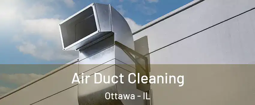  Air Duct Cleaning Ottawa - IL