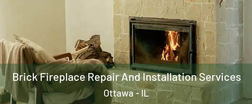  Brick Fireplace Repair And Installation Services Ottawa - IL