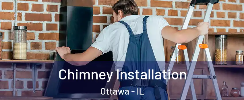  Chimney Installation Ottawa - IL