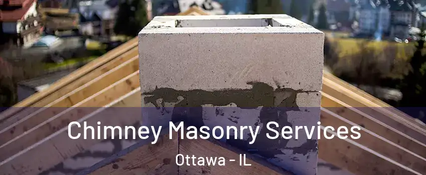 Chimney Masonry Services Ottawa - IL