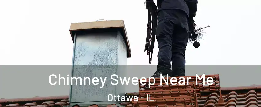  Chimney Sweep Near Me Ottawa - IL
