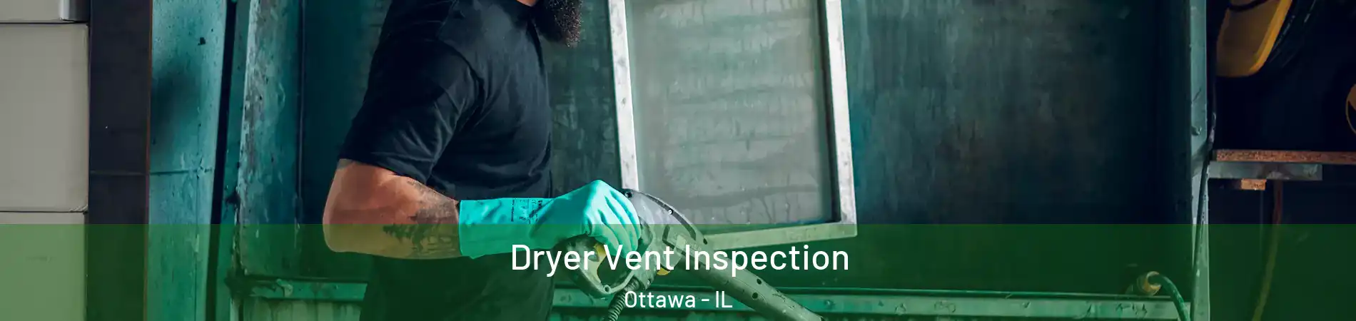  Dryer Vent Inspection Ottawa - IL