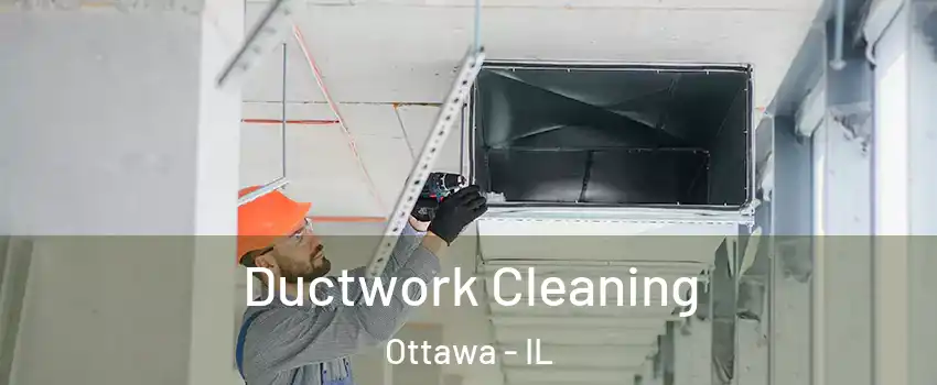  Ductwork Cleaning Ottawa - IL