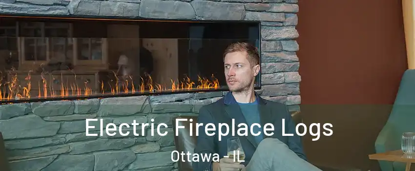  Electric Fireplace Logs Ottawa - IL