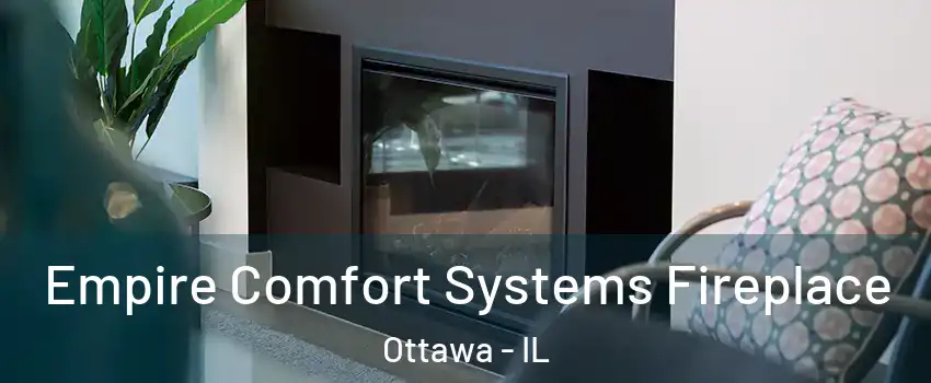  Empire Comfort Systems Fireplace Ottawa - IL
