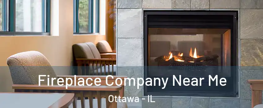  Fireplace Company Near Me Ottawa - IL