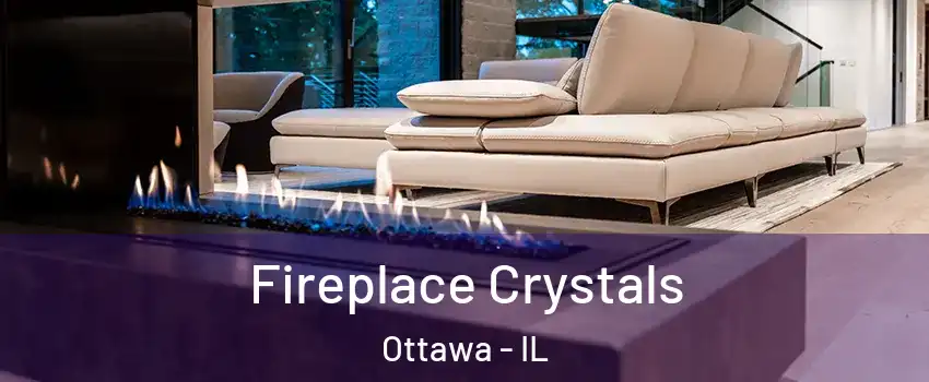  Fireplace Crystals Ottawa - IL