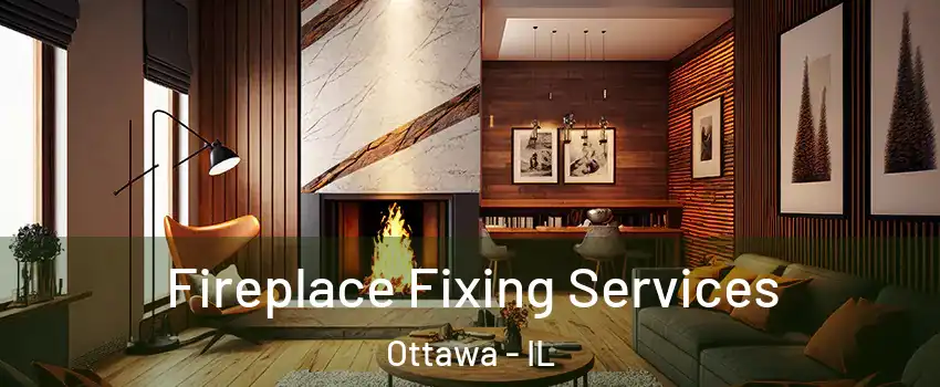 Fireplace Fixing Services Ottawa - IL