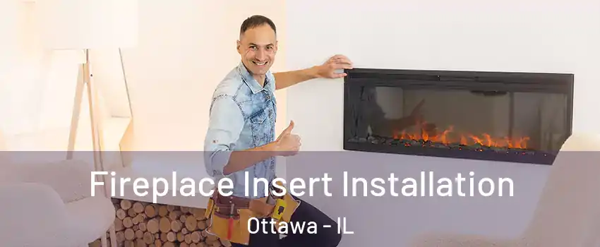  Fireplace Insert Installation Ottawa - IL
