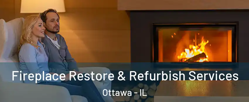  Fireplace Restore & Refurbish Services Ottawa - IL