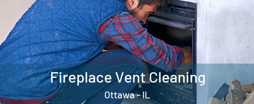  Fireplace Vent Cleaning Ottawa - IL
