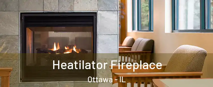  Heatilator Fireplace Ottawa - IL