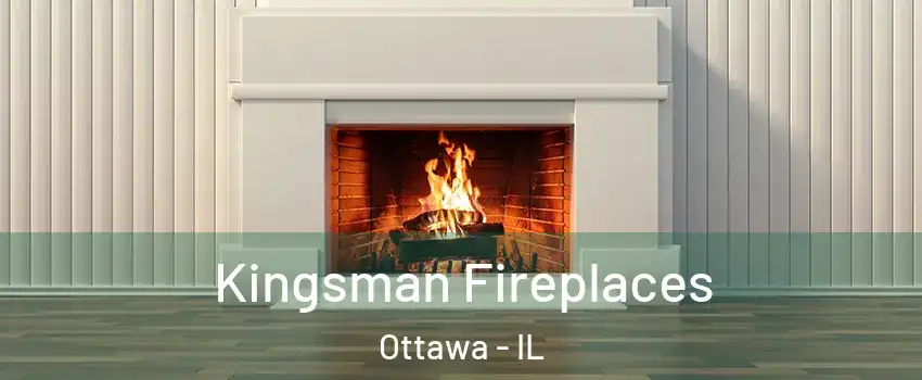 Kingsman Fireplaces Ottawa - IL