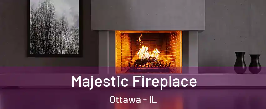  Majestic Fireplace Ottawa - IL