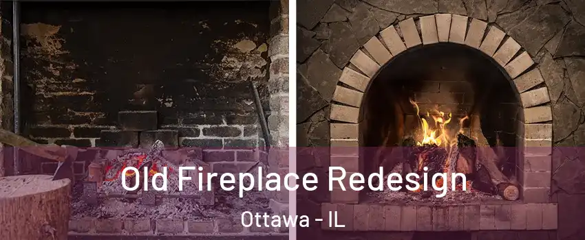 Old Fireplace Redesign Ottawa - IL