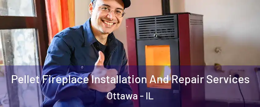  Pellet Fireplace Installation And Repair Services Ottawa - IL