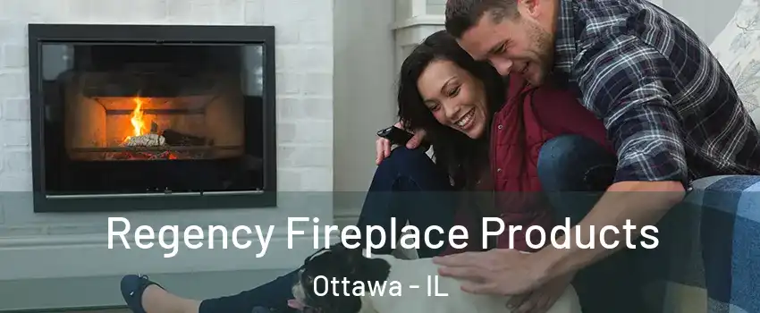  Regency Fireplace Products Ottawa - IL