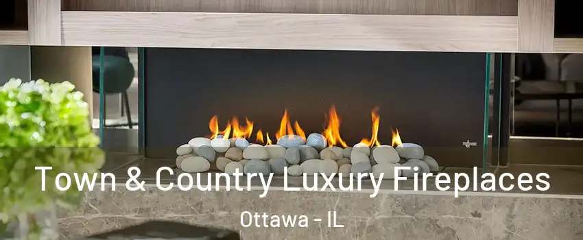  Town & Country Luxury Fireplaces Ottawa - IL