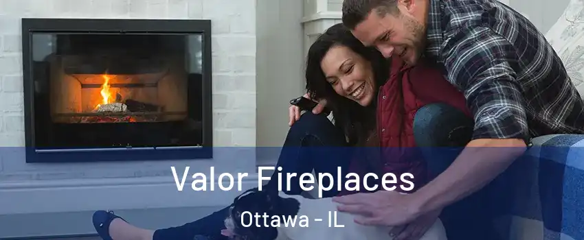  Valor Fireplaces Ottawa - IL