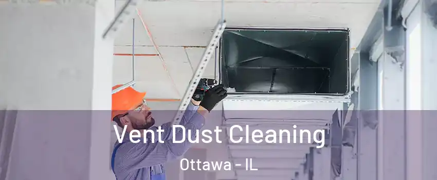  Vent Dust Cleaning Ottawa - IL