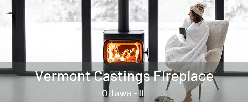  Vermont Castings Fireplace Ottawa - IL
