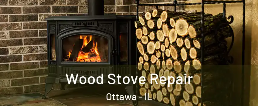  Wood Stove Repair Ottawa - IL
